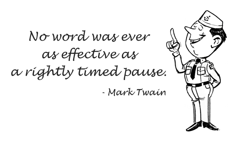 No word was ever as effective as a pause